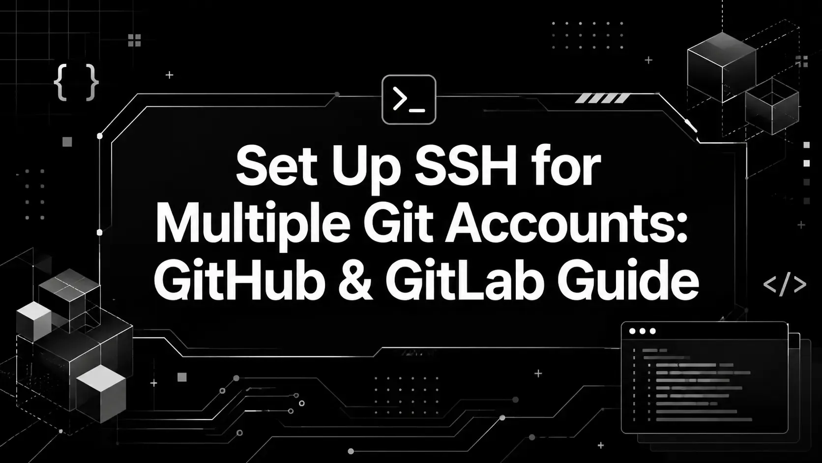 Set Up SSH for Multiple Git Accounts: GitHub & GitLab Guide